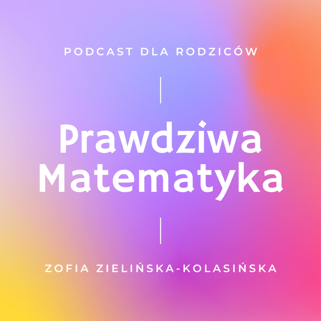 podcast o matematyce Prawdziwa Matematyka Zofia Zielińska-Kolasińska