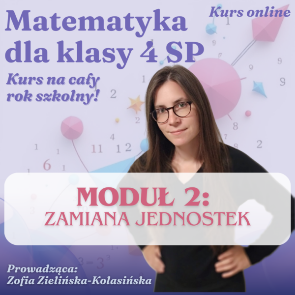 Matematyka dla klasy 4 sp - moduł 2 - zamiana jednostek