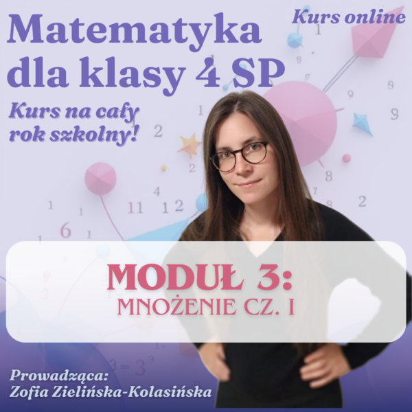 Matematyka dla klasy 4 sp - moduł 3 - mnożenie liczb wielocyfrowych przez jednocyfrowe