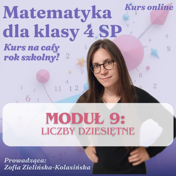 Matematyka dla klasy 4 sp - moduł 9 - liczby dziesiętne