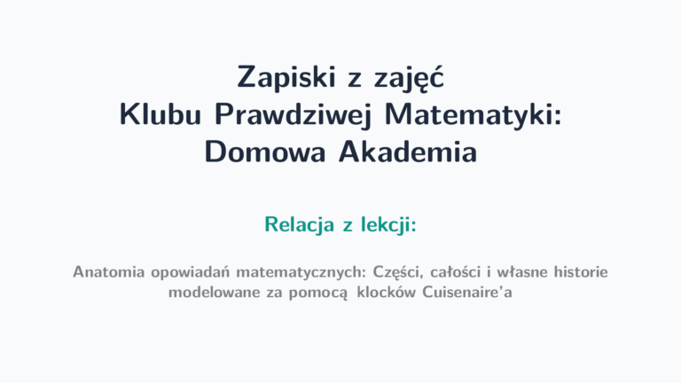 #2 Anatomia opowiadań matematycznych: Części, całości i własne historie modelowane za pomocą klocków Cuisenaire’a